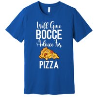 Will Give Bocce Advice For Pizza Lover Bocce Ball Meaningful Gift Premium T-Shirt