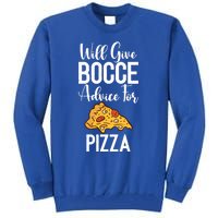 Will Give Bocce Advice For Pizza Lover Bocce Ball Meaningful Gift Tall Sweatshirt