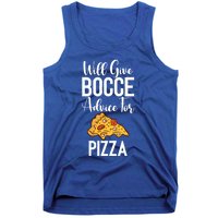 Will Give Bocce Advice For Pizza Lover Bocce Ball Meaningful Gift Tank Top