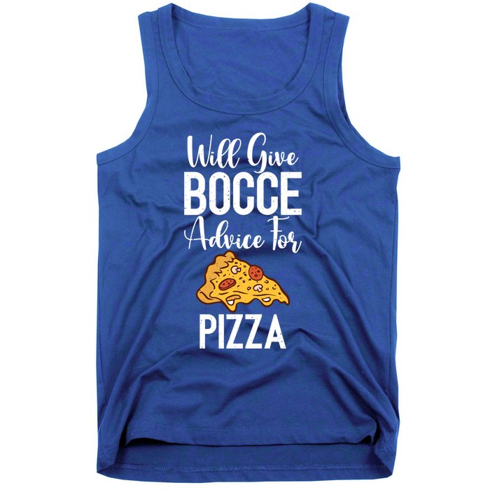 Will Give Bocce Advice For Pizza Lover Bocce Ball Meaningful Gift Tank Top