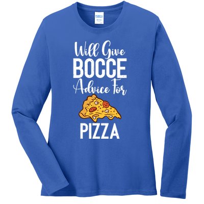 Will Give Bocce Advice For Pizza Lover Bocce Ball Meaningful Gift Ladies Long Sleeve Shirt