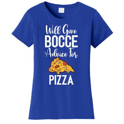 Will Give Bocce Advice For Pizza Lover Bocce Ball Meaningful Gift Women's T-Shirt