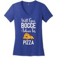 Will Give Bocce Advice For Pizza Lover Bocce Ball Meaningful Gift Women's V-Neck T-Shirt