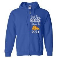 Will Give Bocce Advice For Pizza Lover Bocce Ball Meaningful Gift Full Zip Hoodie