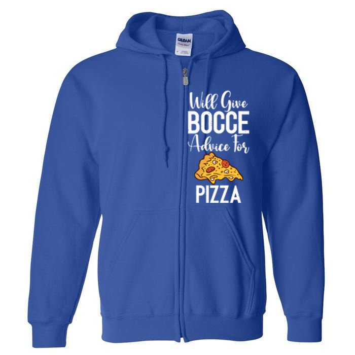 Will Give Bocce Advice For Pizza Lover Bocce Ball Meaningful Gift Full Zip Hoodie