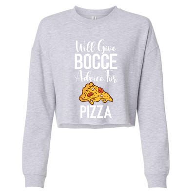 Will Give Bocce Advice For Pizza Lover Bocce Ball Meaningful Gift Cropped Pullover Crew