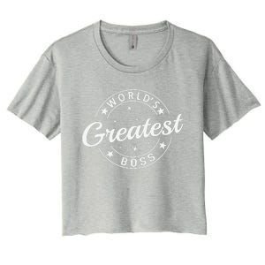 WorldS Greatest Boss Funny Best Boss Ever Proud Employee Women's Crop Top Tee