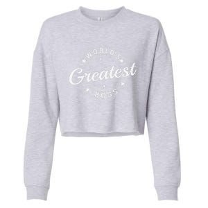 WorldS Greatest Boss Funny Best Boss Ever Proud Employee Cropped Pullover Crew