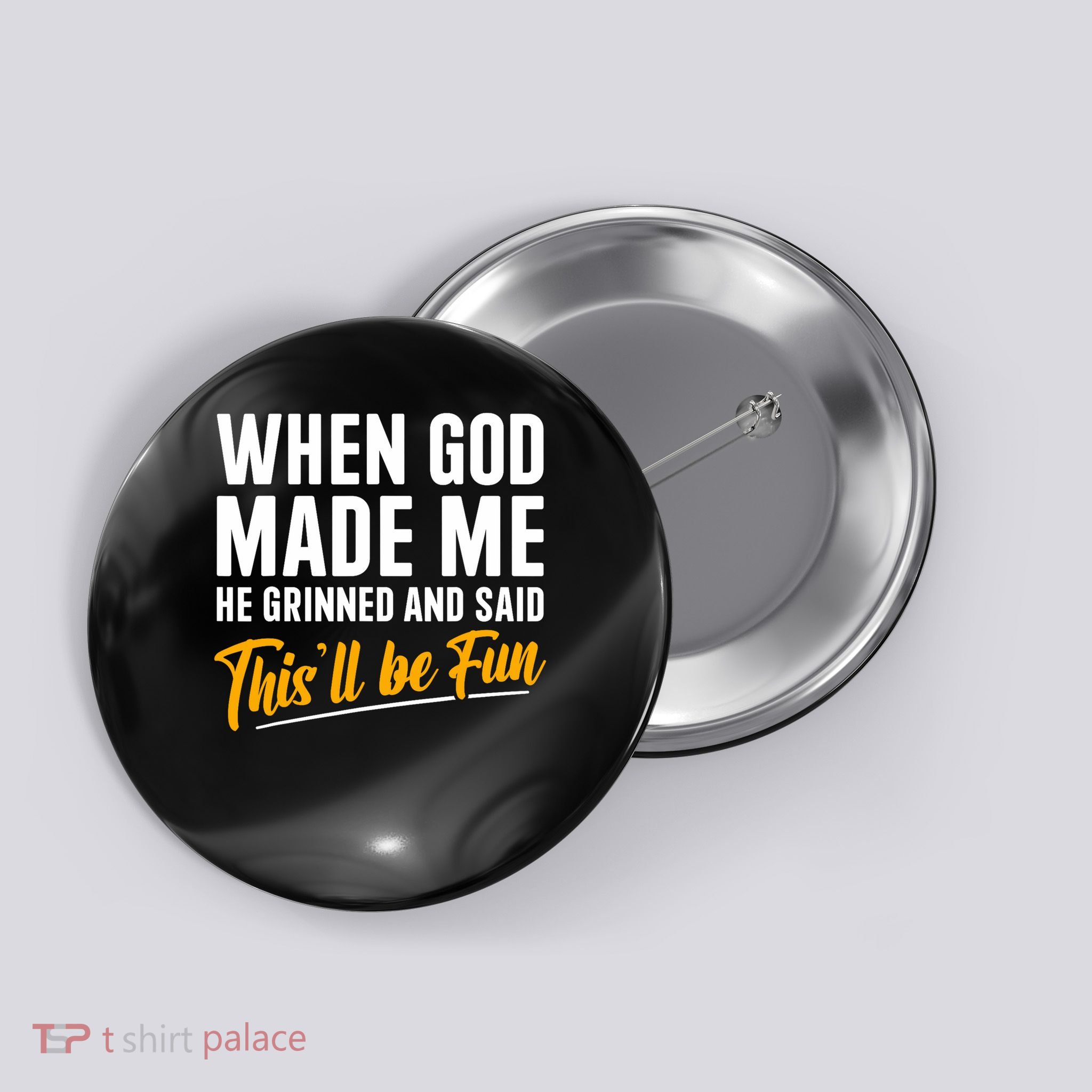 When God Created Me When God Made Me Funny God Button