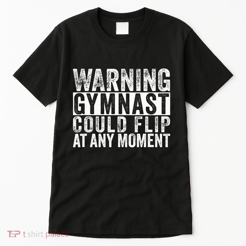 Warning Gymnast Could Flip Funny Gymnastics Tall T-Shirt