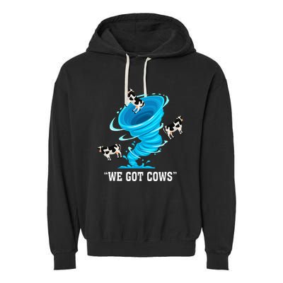 We Got Cows Funny Tornado Chaser Love Chasing Tornados Garment-Dyed Fleece Hoodie