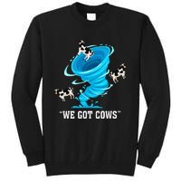 We Got Cows Funny Tornado Chaser Love Chasing Tornados Tall Sweatshirt