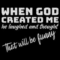When God Created Me He Laughed And Thought That Will Funny Wool Snapback Cap