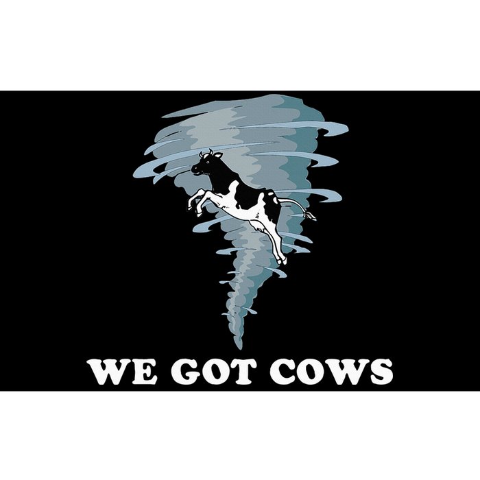 We Got Cows Tornado Chaser Bumper Sticker