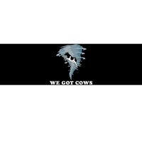 We Got Cows Tornado Chaser Bumper Sticker