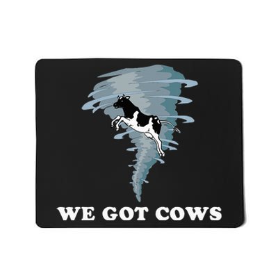 We Got Cows Tornado Chaser Mousepad