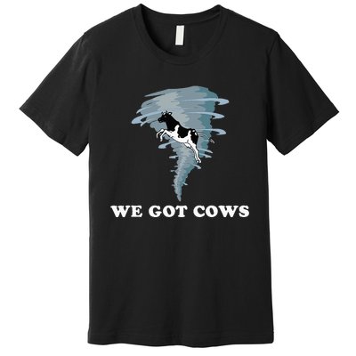 We Got Cows Tornado Chaser Premium T-Shirt