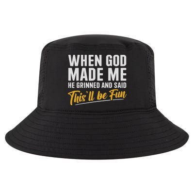 When God Created Me When God Made Me Funny God Cool Comfort Performance Bucket Hat