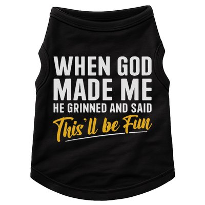 When God Created Me When God Made Me Funny God Doggie Tank