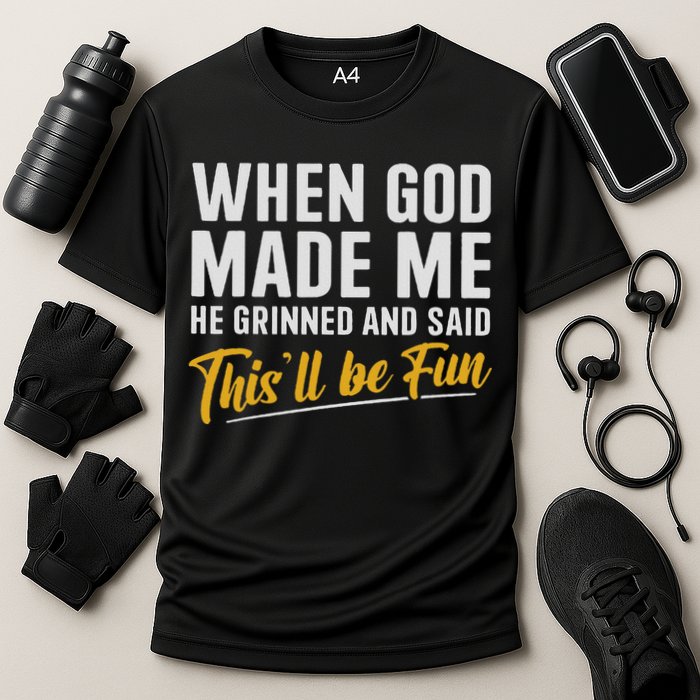 When God Created Me When God Made Me Funny God Cooling Performance Crew T-Shirt