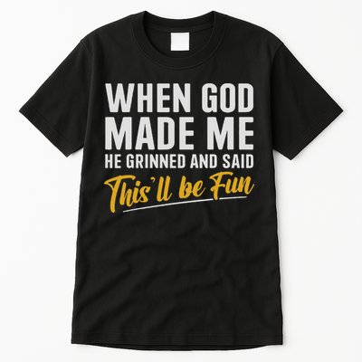 When God Created Me When God Made Me Funny God Tall T-Shirt