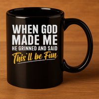 When God Created Me When God Made Me Funny God 11oz C Handle Ceramic Mug