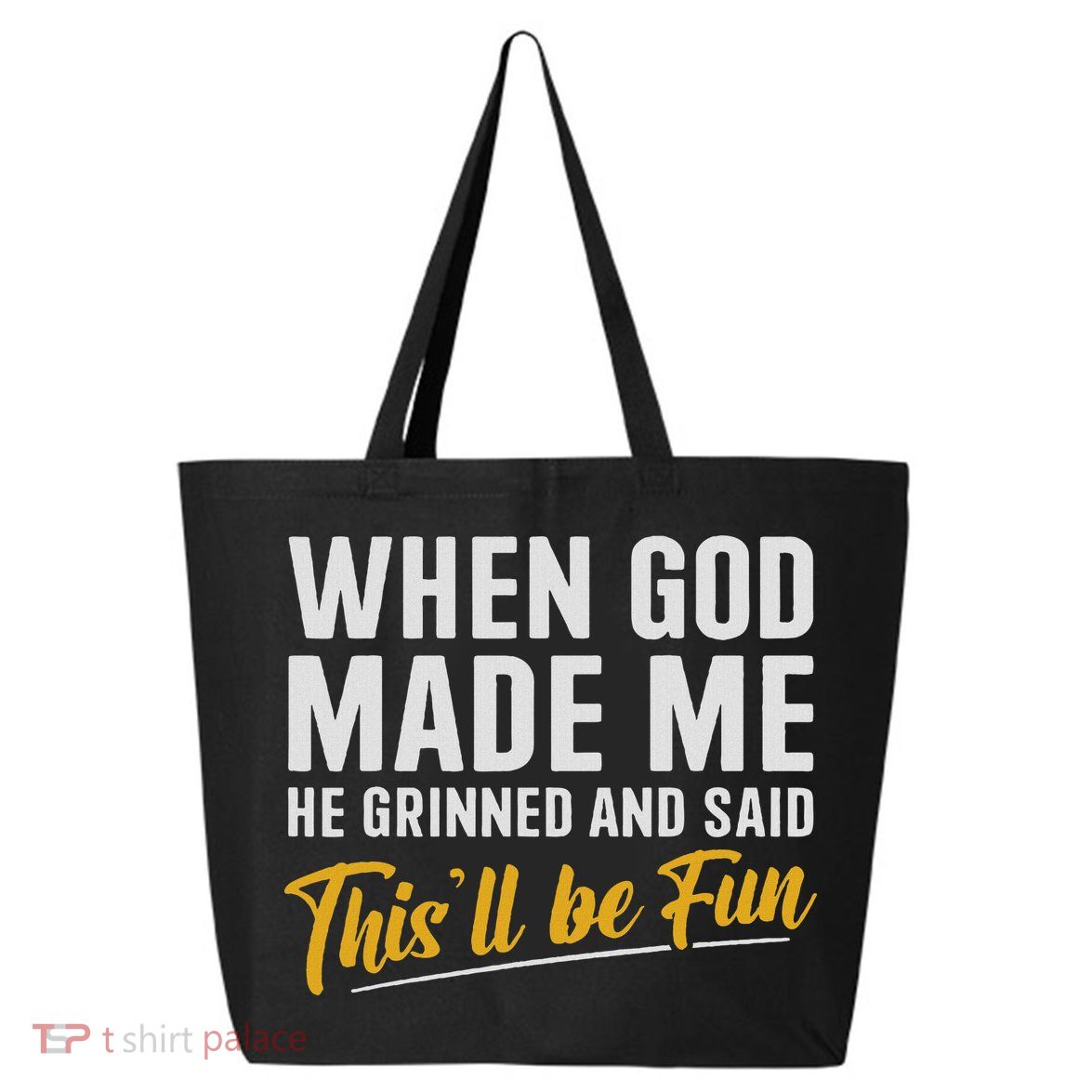 When God Created Me When God Made Me Funny God 25L Jumbo Tote