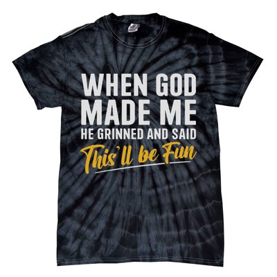 When God Created Me When God Made Me Funny God Tie-Dye T-Shirt