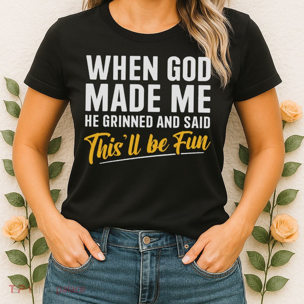 When God Created Me When God Made Me Funny God Womens T-Shirt