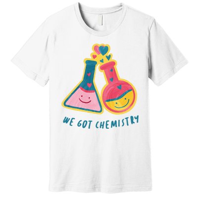 We Got Chemistry Cute Gift Premium T-Shirt