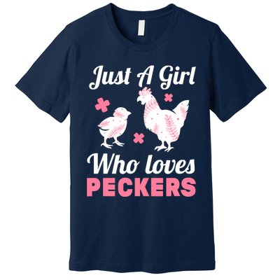 Wo Girl Chicken Lover I Just A Girl Who Loves Peckers Premium T-Shirt