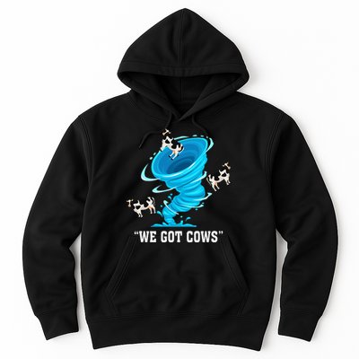 We Got Cows Funny Tornado Chaser Love Chasing Tornados Hoodie