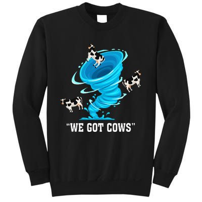 We Got Cows Funny Tornado Chaser Love Chasing Tornados Sweatshirt