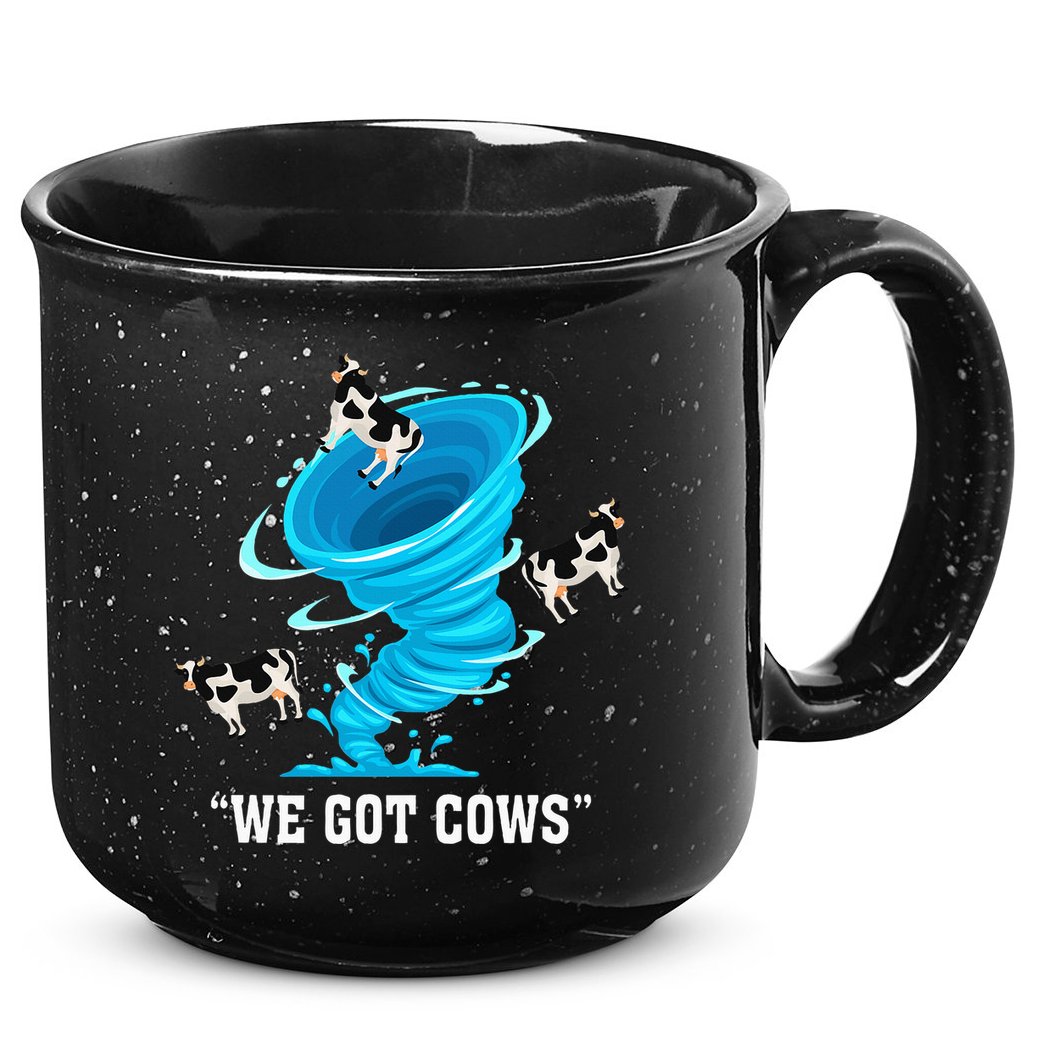 We Got Cows Funny Tornado Chaser Love Chasing Tornados 15oz Campfire Ceramic Mug