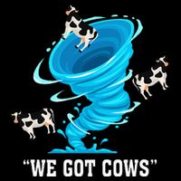 We Got Cows Funny Tornado Chaser Love Chasing Tornados Baby Bodysuit