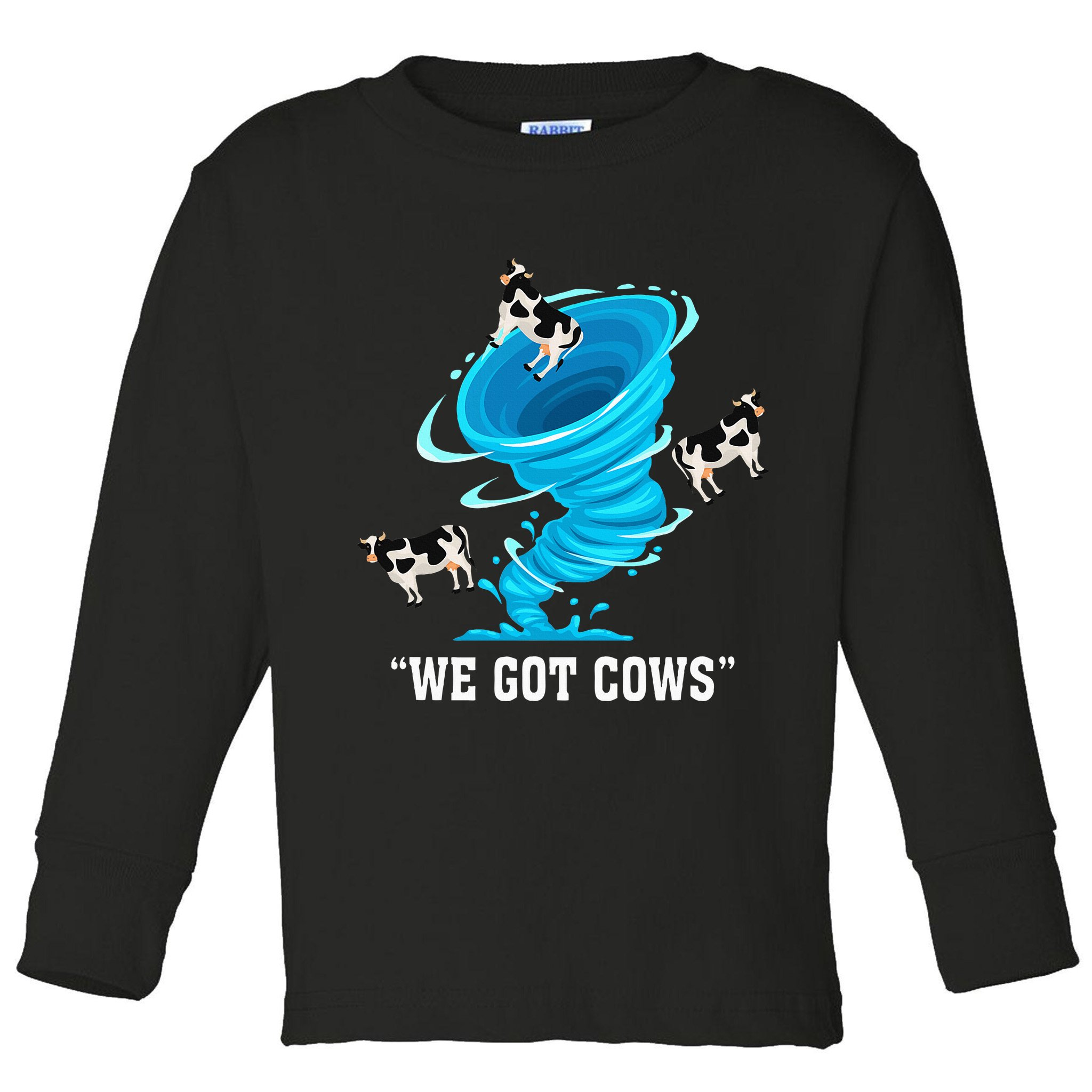 We Got Cows Funny Tornado Chaser Love Chasing Tornados Toddler Long Sleeve Shirt