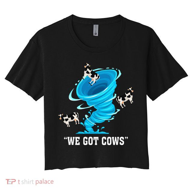 We Got Cows Funny Tornado Chaser Love Chasing Tornados Crop Top