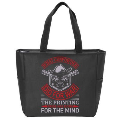 What Gunpowder Did For War The Printing Pess Has Done Zip Tote Bag