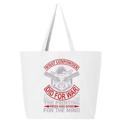 What Gunpowder Did For War The Printing Pess Has Done 25L Jumbo Tote