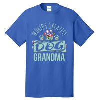 World's Greatest Dog Grandma Ever Pet Love Meaningful Gift Tall T-Shirt