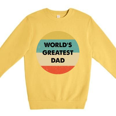 Worlds Greatest Dad Gift Premium Crewneck Sweatshirt