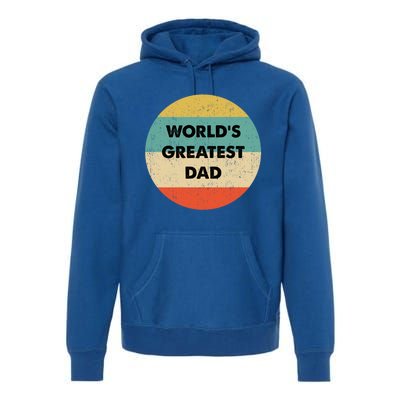 Worlds Greatest Dad Gift Premium Hoodie