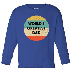 Worlds Greatest Dad Gift Toddler Long Sleeve Shirt