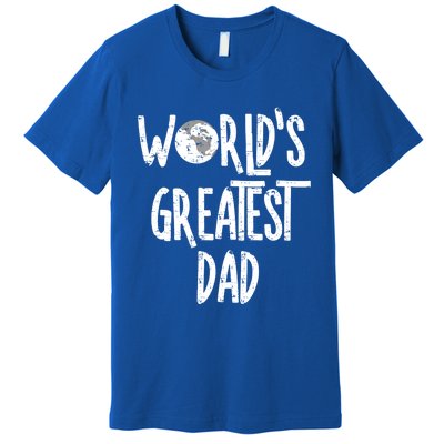 Worlds Greatest Dad Rough White Text Cool Gift Premium T-Shirt