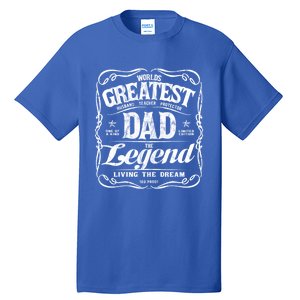 Worlds Greatest Dad The Legend Living The Dream Funny Gift Tall T-Shirt