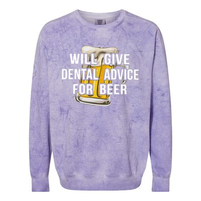 Will Give Dental Advice For Beer Cool Gift Colorblast Crewneck Sweatshirt