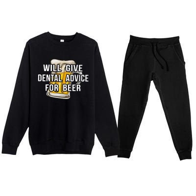 Will Give Dental Advice For Beer Cool Gift Premium Crewneck Sweatsuit Set