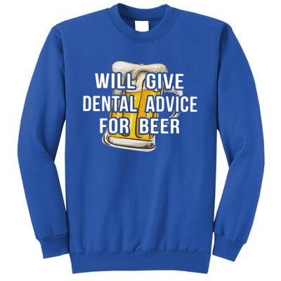 Will Give Dental Advice For Beer Cool Gift Sweatshirt