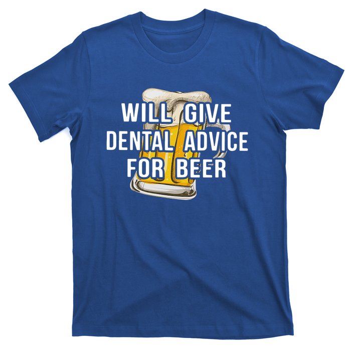 Will Give Dental Advice For Beer Cool Gift T-Shirt