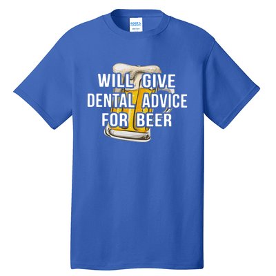 Will Give Dental Advice For Beer Cool Gift Tall T-Shirt